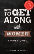 Cover: How to Get Along with Women - Invisible Publishing