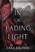 Cover: In the Fading Light - Tara Brown Publishing