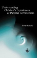 Cover: Understanding Children's Experiences of Parental Bereavement - Jessica Kingsley Publishers