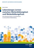 Cover: Lebenslanges Lernen zwischen Weiterbildungslust und Weiterbildungsfrust - wbv Media