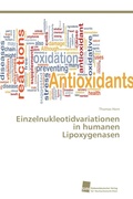 Cover: Einzelnukleotidvariationen in humanen Lipoxygenasen - S&uuml;dwestdeutscher Verlag f&uuml;r Hochschulschriften