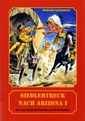 Cover: Siedlertreck nach Arizona. Neue Abenteuer mit Winnetou und Old Shatterhand - Marheinecke, R