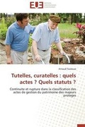 Cover: Tutelles, Curatelles: Quels Actes ? Quels Statuts ? - Omniscriptum