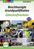 Cover: Beschleunigte Grundqualifikation G&uuml;terkraftverkehr - Degener Verlag GmbH