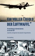 Cover: "... ein voller Erfolg der Luftwaffe." - Die Vernichtung von Gernika / Guernica am 26. April 1937 - Geschichte und Gegenwart eines deutschen Kriegsverbrechens - Arbeitskreis Regionalgesch.