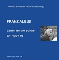 Cover: FRANZ ALBUS - Leben f&uuml;r die Schule - GP HOGY 90 - Manuela Kinzel Verlag