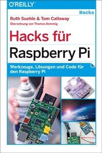 Abbildung von: Hacks für Raspberry Pi - O'Reilly