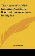 Cover: The Accusative With Infinitive And Some Kindred Constructions In English - Kessinger Publishing