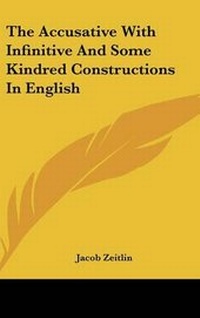 Enlarge image Cover: The Accusative With Infinitive And Some Kindred Constructions In English - Kessinger Publishing