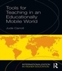 Cover: Tools for Teaching in an Educationally Mobile World - Routledge