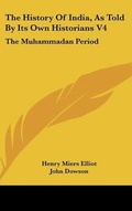 Cover: The History of India, as Told by Its Own Historians V4 - Kessinger Publishing