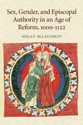Cover: Sex, Gender, and Episcopal Authority in an Age of Reform, 1000-1122 - Cambridge University Press