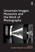 Cover: Uncertain Images: Museums and the Work of Photographs - Routledge