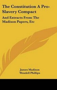 Abbildung von: The Constitution A Pro-Slavery Compact - Kessinger Publishing