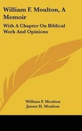 Cover: William F. Moulton, A Memoir - Kessinger Publishing