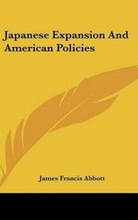 Abbildung von: Japanese Expansion And American Policies - Kessinger Publishing