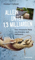 Cover: Allein unter 1,3 Milliarden: Eine chinesische Reise von Shanghai bis Kathmandu - Kahl Verlag - Olaf Schubert