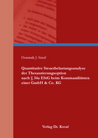 Abbildung von: Quantitative Steuerbelastungsanalyse der Thesaurierungsoption nach § 34a EStG beim Kommanditisten einer GmbH & Co. KG - Kovac, Dr. Verlag