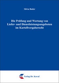 Abbildung von: Die Prüfung und Wertung von Liefer- und Dienstleistungsangeboten im Kartellvergaberecht - Kovac, Dr. Verlag