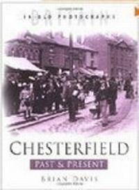 Enlarge image Cover: Chesterfield Past and Present - The History Press Ltd