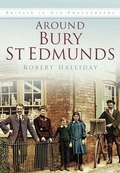 Cover: Around Bury St. Edmunds in Old Photographs - The History Press Ltd