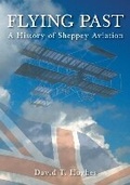 Cover: Flying Past: A History of Sheppey Aviation - The History Press Ltd