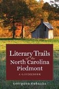 Cover: Literary Trails of the North Carolina Piedmont - The University of North Carolina Press