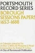 Cover: Portsmouth Record Series: Borough Sessions Papers 1653-1688 - Phillimore & Co Ltd