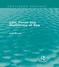 Enlarge image Cover: Law, Force and Diplomacy at Sea (Routledge Revivals) - Routledge