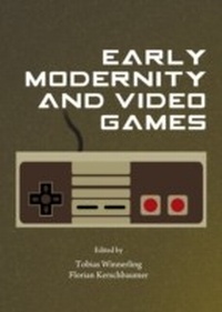 Abbildung von: Early Modernity and Video Games - Cambridge Scholars Publishing