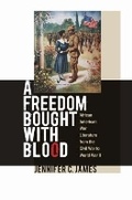 Cover: A Freedom Bought with Blood - The University of North Carolina Press