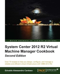 Enlarge image Cover: System Center 2012 R2 Virtual Machine Manager Cookbook - Packt Publishing