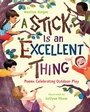 Cover: A Stick Is an Excellent Thing - HarperCollins