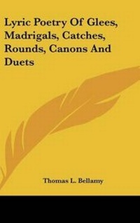 Abbildung von: Lyric Poetry Of Glees, Madrigals, Catches, Rounds, Canons And Duets - Kessinger Publishing