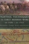 Cover: Fighting Techniques of the Early Modern World AD 1500 to AD 1763 - Spellmount Publishers Ltd