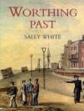 Cover: Worthing Past - Phillimore & Co Ltd