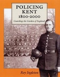 Abbildung von: Policing Kent 1800-2000 - Phillimore & Co Ltd