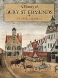 Cover: A History of Bury St Edmunds - Phillimore & Co Ltd