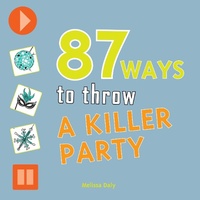 Abbildung von: 87 Ways to Throw a Killer Party - Zest Books (Tm)