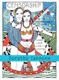 Cover: Dorothy Iannone: Censorship and The Irrepressible Drive Toward Love and Divinity - JRP Editions SA