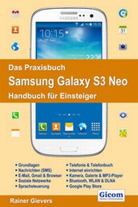 Abbildung von: Das Praxisbuch Samsung Galaxy S3 Neo - Handbuch für Einsteiger - Gievers, Rainer