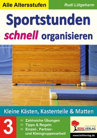 Abbildung von: Sportstunden schnell organisieren / Band 3 - KOHL VERLAG Der Verlag mit dem Baum
