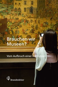 Abbildung von: Brauchen wir Museen? - Brandstätter Verlag