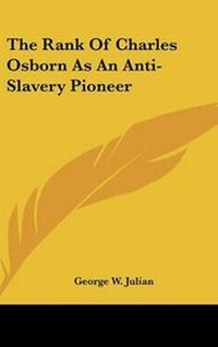 Abbildung von: The Rank Of Charles Osborn As An Anti-Slavery Pioneer - Kessinger Publishing