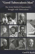 Cover: "Good Tuberculosis Men": The Army Medical Department's Struggle with Tuberculosis - Government Printing Office
