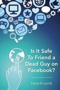 Cover: Is It Safe To Friend a Dead Guy on Facebook? - Cloud Ten, Incorporated
