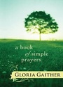 Cover: A Book of Simple Prayers - Bethany House Publishers, a division of Baker Publishing Group