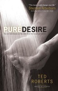 Cover: Pure Desire - How One Man`s Triumph Can Help Others Break Free From Sexual Temptation - Bethany House Publishers, a division of Baker Publishing Group