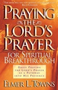 Cover: Praying the Lord`s Prayer for Spiritual Breakthrough - Bethany House Publishers, a division of Baker Publishing Group