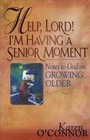 Cover: Help, Lord! I'm Having a Senior Moment - Fleming H. Revell Company